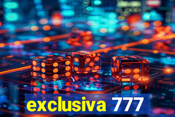 exclusiva 777